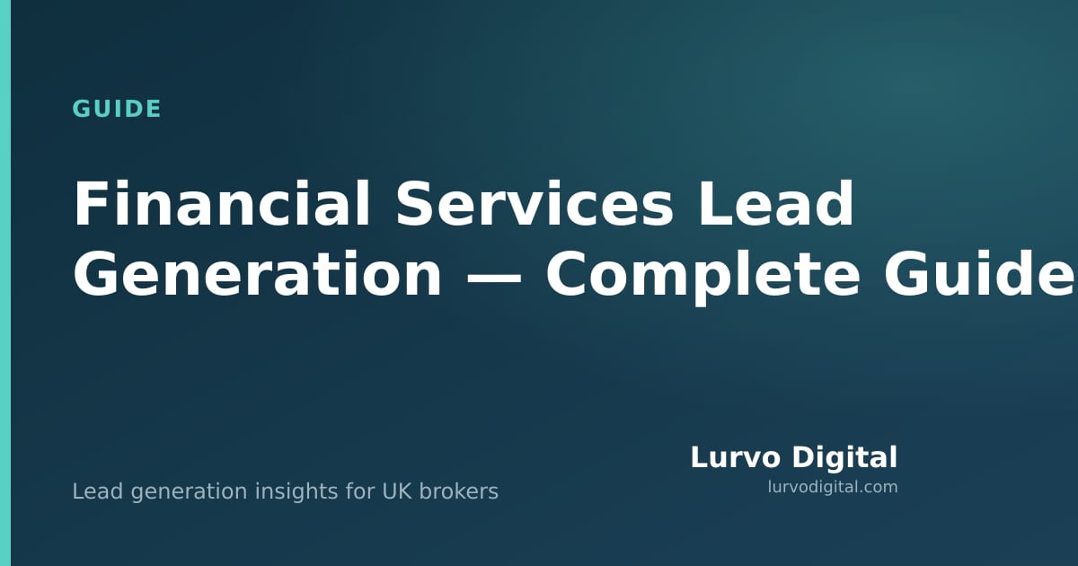 Financial Services Lead Generation — Complete UK Guide