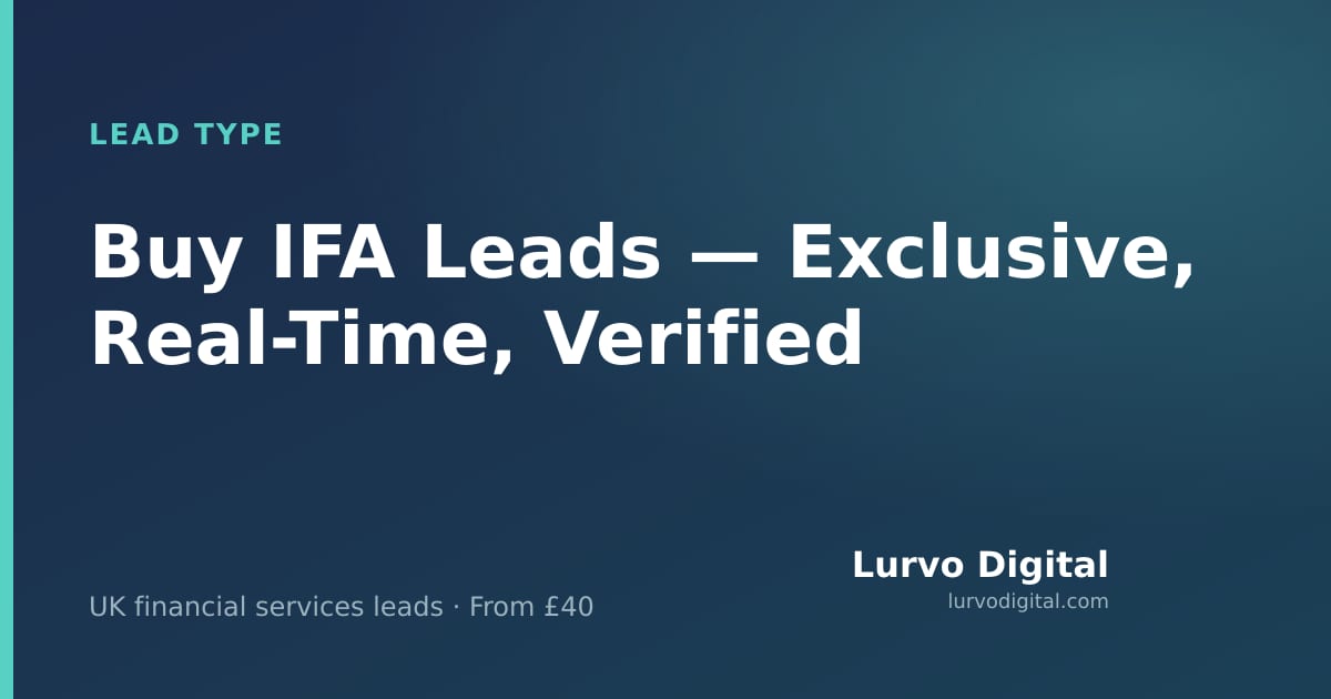 Buy IFA Leads UK — Exclusive & Real-Time | Lurvo Digital